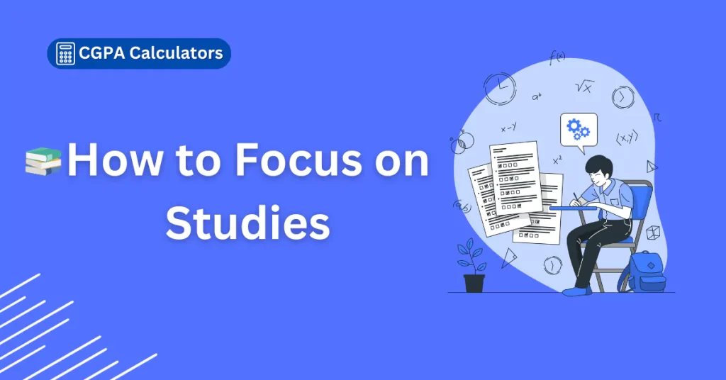 How to Focus on Studies