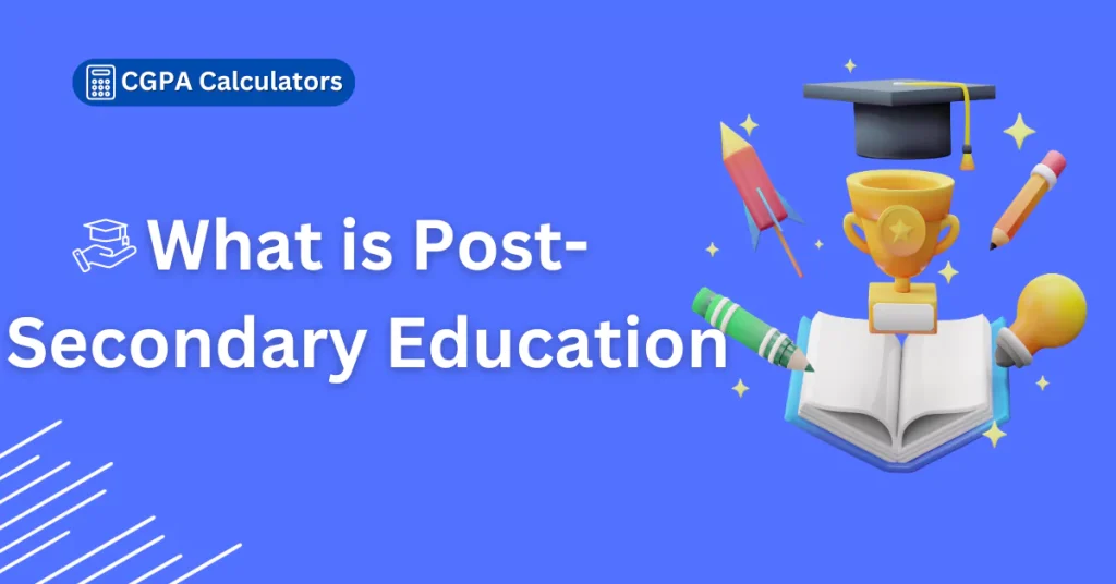 What is Post-Secondary Education