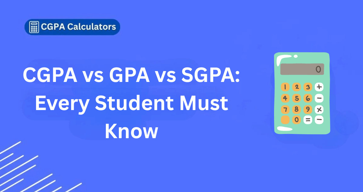 CGPA vs GPA vs SGPA